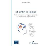 Et enfin la laïcité: De la domination du religieux contestée à l’émancipation laïque réalisée