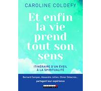 Et enfin la vie prend tout son sens: Itinéraire d'un éveil à la spiritualite