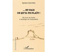 ... Et fais ce qu'il te plaît !: 52 jours de Cadix à Santiago de Compostelle
