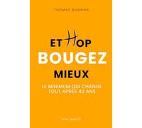 Et Hop, Bougez Mieux: Le minimum qui change tout après 40 ans
