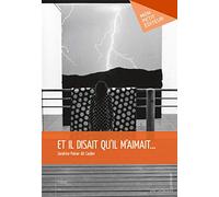 Et il disait qu'il m'aimait. . .