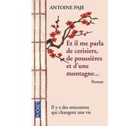 Et Il Me Parla De Cerisiers, De Poussières Et D'une Montagne - Il Faut Parfois Toute Une Vie Pour Apprendre À Marcher