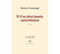 Et il ne pleut jamais, naturellement Béatrice Commengé (Auteur)