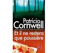 Et il ne restera que poussiere: Une enquête de Kay Scarpetta