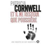 Et il ne restera que poussière: Une enquête de Kay Scarpetta
