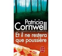 Et il ne restera que poussiere Une enquête de Kay Scarpetta - Patricia Cornwell - Lgf - Poche - Roman
