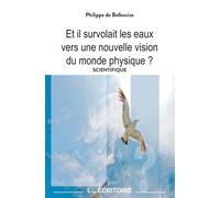 Et il survolait les eaux : Vers une nouvelle vision du monde physique ?