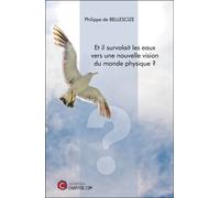 Et Il Survolait Les Eaux Vers Une Nouvelle Vision Du Monde Physique ?