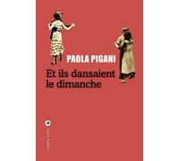 Et ils dansaient le dimanche - Paola Pigani - Liana levi - broché - Roman