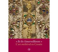 Et ils s'emerveillerent - l'art medieval en croatie - Collectif - Reunion Des Musees Nationaux - broché - Catalogue d'exposition