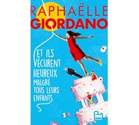 Et ils vécurent heureux malgré tous leurs enfants: Roman nouveauté 2024 de Raphaëlle Giordano, Roman feel good par l'autrice de Ta deuxième vie commence quand tu comprends que tu n'en as qu'une