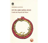 Et in Arcadia ego. I miti dei popoli del mare
