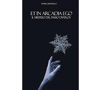 Et In Arcadia Ego: Il Mistero Del Passo Dyatlov: La Realtã Puã² Essere Piã¹ Inquietante Della Fantasia