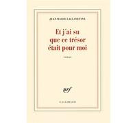 Et j'ai su que ce trésor était pour moi Jean-Marie Laclavetine (Auteur)
