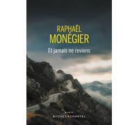Et jamais ne reviens - Raphaël Monégier - Buchet-Chastel - broché - Roman