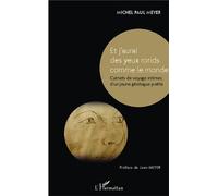 Et j'aurai des yeux ronds comme le monde Carnets de voyage intimes d'un jeune géologue poète - Michel Meyer - L'harmattan - broché - Poésie