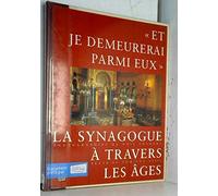 "Et je demeurerai parmi eux": La synagogue à travers les âges