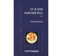Et je dois marcher seul Yves Reynaud (Auteur)