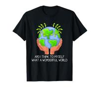 Et Je me dis Que C'est Une Merveilleuse Journée Mondiale de la Terre T-Shirt