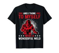 Et Je me dis Que C'est Une Merveilleuse Machine à souder. T-Shirt