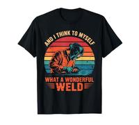 Et Je me dis : « Quelle Merveilleuse Soudure Amusante » T-Shirt