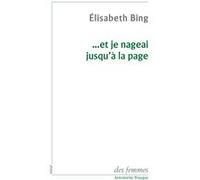 Et je nageai jusqu'à la page Elisabeth Bing (Auteur)