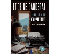 Et je ne garderai que ce qui m’appartient