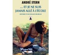 ... et je ne suis jamais allé à l'école André Stern (Auteur)