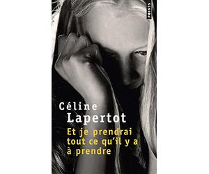 Et je prendrai tout ce qu'il y a à prendre
