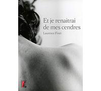 Et je renaîtrai de mes cendres...