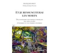 Et je ressusciterai les morts : dictionnaire historique francais des sepultures d'hommes et de femme