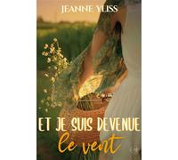 Et je suis devenue le vent - Jeanne Yliss - Bookelis - broché - Roman