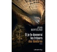 Jean Bertolino – Et je te donnerai les trésors des ténèbres – Roman – Broché