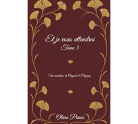 Et je vous attendrai...: Tome 3