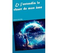 Et J'entendis Le Chant De Mon Âme - L'éveil D'un Enfant Indigo
