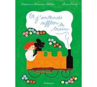 Et j'entends siffler le train... Stéphanie Demasse-Pottier (Auteur), Lucie David (Illustration)