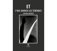 Et j'irai danser les ténèbres - Ludivine Mounier - Le Lys Bleu - broché - Poésie
