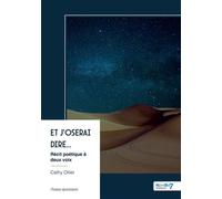 Et j'oserai dire... Récit poétique à deux voix - Cathy Ollier - Nombre 7 - broché - Récit