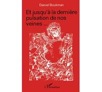 Et jusqu'à la dernière pulsation de nos veines...
