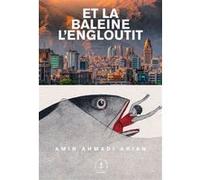 Et la baleine l'engloutit Amir Ahmadi Arian (Auteur)