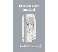 Et la bête noire hurlait - Paul Wijkhuisen - Le Lys Bleu - broché - Roman