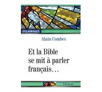 Et la Bible se mit à parler français ... - Alain Combes - Excelsis - broché - Essai