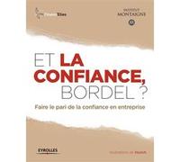 Et la confiance, bordel ? Institut Montaigne (Auteur)