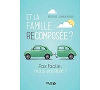 Et la Famille recomposée, pas facile mais possible