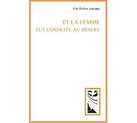 Et la femme fut conduite au désert - Un frère carme - Du Carmel Eds - broché - Essai