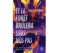Et la forêt brûlera sous nos pas - Jens Liljestrand - J'ai Lu - Poche - Roman