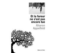 Et la fureur ne s'est pas encore tue - Aharon Appelfeld - De L'olivier Eds - broché - Roman