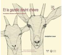 Et la gazelle devint chèvre: PRÉ-HISTOIRES AFRICAINES D'HOMMES ET D'ANIMAUX
