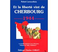Et la liberté vint de Cherbourg. La bataille logistique de la Libération