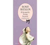 Et la mariée ferma la porte Ronit Matalon (Auteur), Laurence Sendrowicz (Traduction)